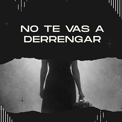 No Te Vas a Derrengar